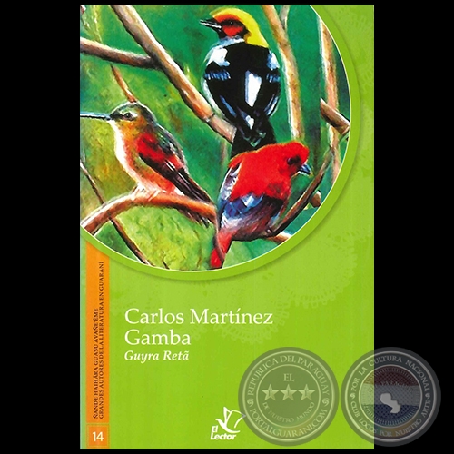 GUYRA RETÂ - GRANDES AUTORES DE LA LITERATURA EN GUARANÍ - Número 14 - Autor: CARLOS MARTÍNEZ GAMBA - Año 1998